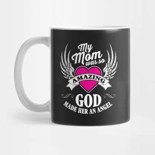 My Mom Was So Amazing God Made Her An Angel Mug